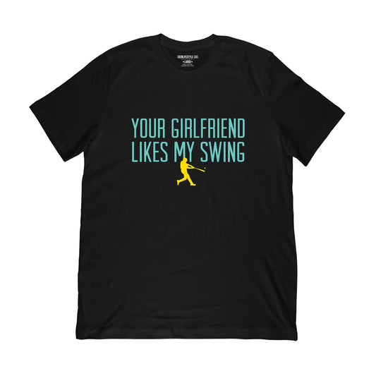Baseball Lifestyle 101 Your Girlfriend Likes My Swing Tee